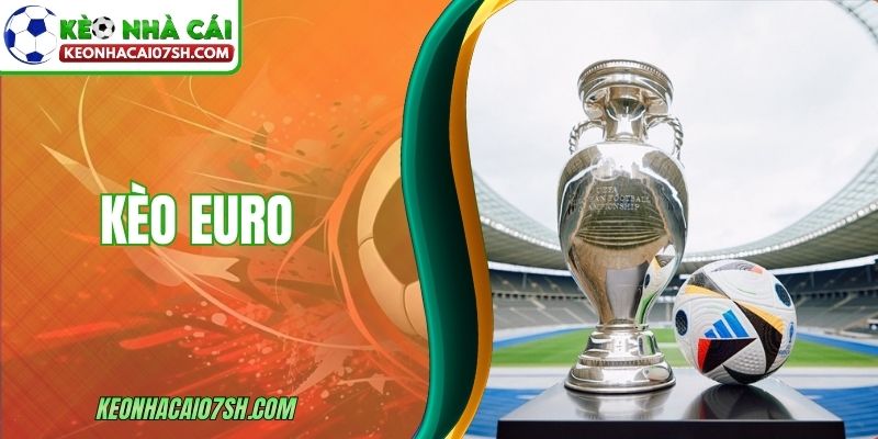 Kèo Euro - Kinh Nghiệm Thực Chiến Áp Dụng Cho Bạn Mới 4 Kèo Euro - Kinh Nghiệm Thực Chiến Áp Dụng Cho Bạn Mới