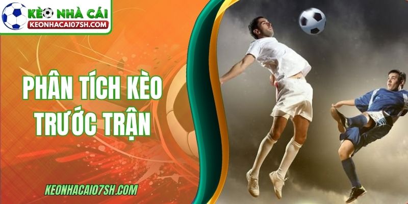 Phân Tích Kèo Trước Trận Theo Dữ Liệu Nền Chính Xác 2 Phân Tích Kèo Trước Trận Theo Dữ Liệu Nền Chính Xác